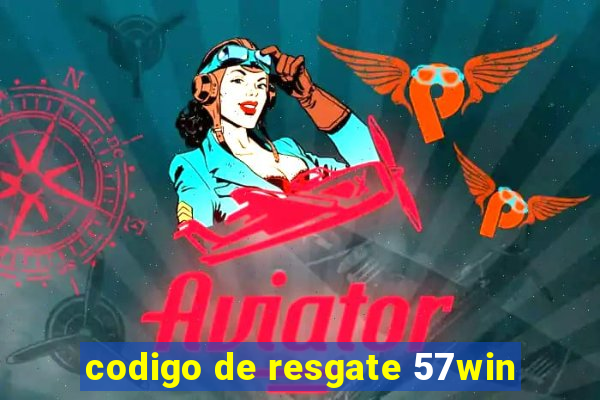 codigo de resgate 57win